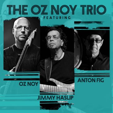 Oz Noy Trio Featuring Jimmy Haslip & Anton Fig (6pm Show)-img