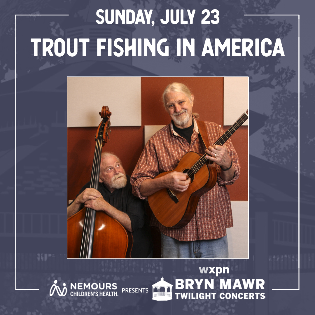 Trout Fishing in America, Bryn Mawr Twilight Concerts