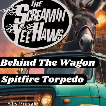 The Screamin Yeehaws, Behind the Wagon, Spitfire Torpedo-img