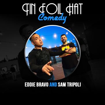 Tin Foil Hat Comedy + Q & A with Sam Tripoli AND Eddie Bravo-img