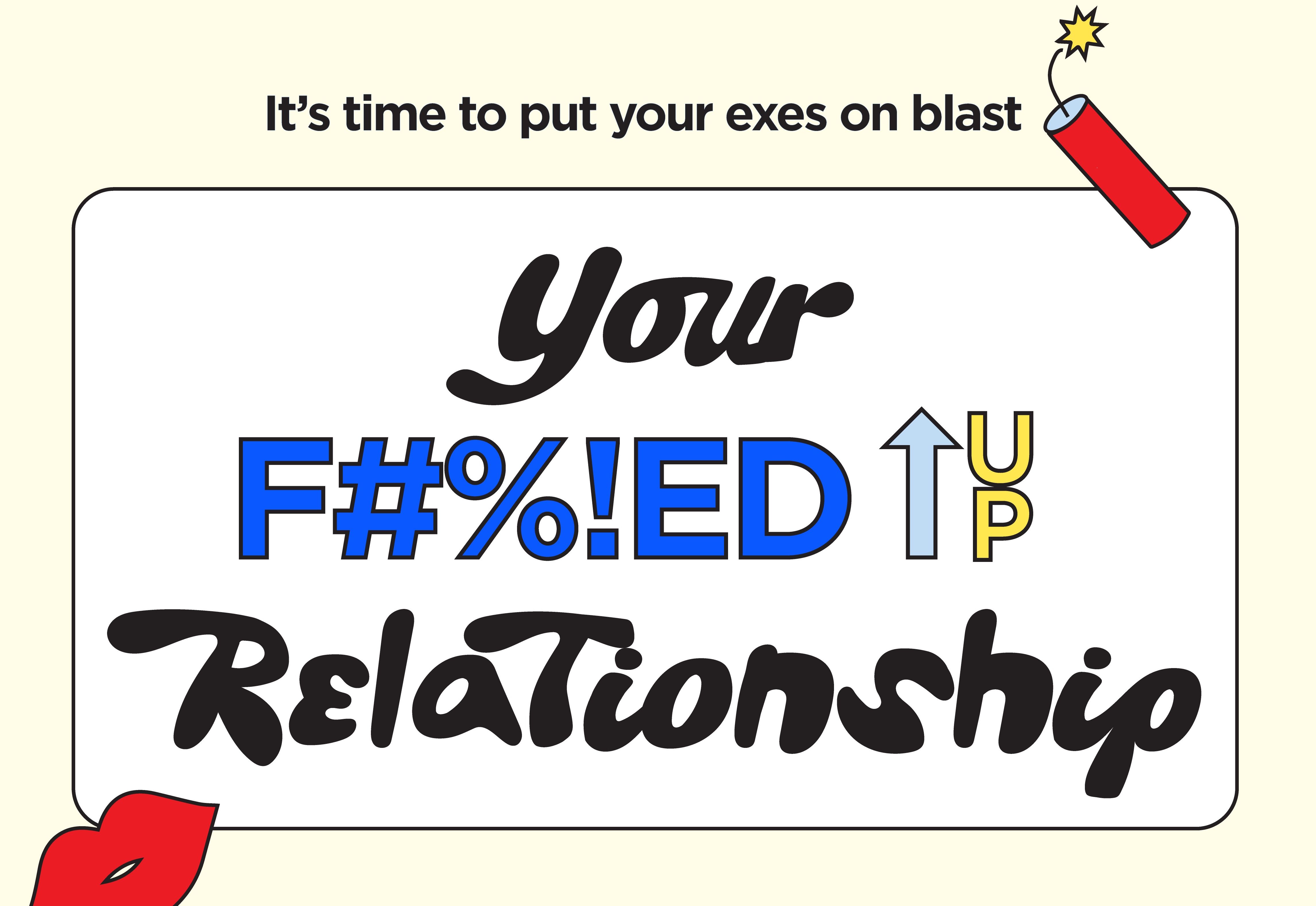 Your F**d Up Relationship: 