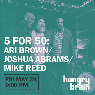 5 for 50: Ari Brown, Joshua Abrams, Mike Reed-img