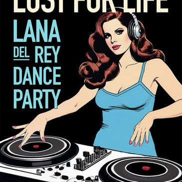 LUST FOR LIFE - A LANA DEL REY DANCE PARTY-img